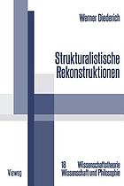 Strukturalistische Rekonstruktionen : Untersuchungen zur Bedeutung, Weiterentwicklung und interdisziplinären Anwendung des strukturalistischen Konzepts wissenschaftlicher Theorien