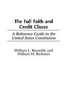 The full faith and credit clause : a reference guide to the United States Constitution