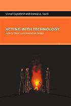 Acting with technology : activity theory and interaction... by Victor Kaptelinin