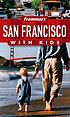 San Francisco with kids. 著者： Noelle Salmi