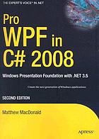 Pro WPF in C♯ 2008 : Windows presentation foundation with .NET 3.5