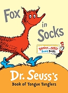 Fox in socks : Dr. Seuss's book of tongue tanglers