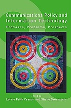Communications policy and information technology : promises, problems, prospects