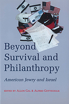 Beyond survival and philanthropy : American Jewry and Israel