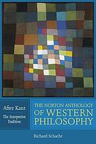 The Norton anthology of western philosophy : after Kant