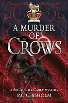 A murder of crows : a Sir Robert Carey mystery