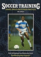 Soccer training : games, drills and fitness practices