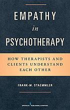 Empathy in psychotherapy : how therapists and clients understand each other