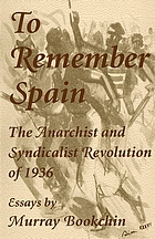 To remember Spain : the Anarchist and Syndicalist Revolution of 1936