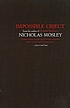 Impossible object 著者：  Nicholas Mosley 