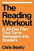 The reading workout : a 30-day plan that turns... by  Chris Beatty 