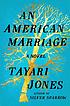 An American Marriage. 著者： Tayari Jones