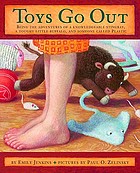 Toys go out : being the adventures of a knowledgeable Stingray, a toughy little Buffalo, and someone called Plastic