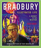 Bradbury : an illustrated life : a journey to far metaphor