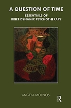 A question of time : essentials of brief dynamic psychotherapy