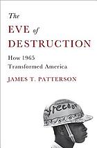 The eve of destruction : how 1965 transformed America