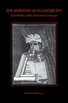 The portrait of eccentricity : Arcimboldo and the mannerist grotesque
