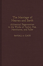 The marriage of heaven and earth : alchemical regeneration in the works of Taylor, Poe, Hawthorne, and Fuller