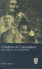 Children of colonialism : Anglo-Indians in a postcolonial world