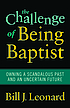 The challenge of being Baptist : owning a scandalous... door Bill Leonard