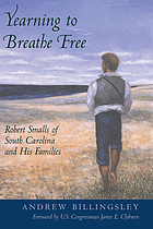 Yearning to breathe free : Robert Smalls of South Carolina and his families