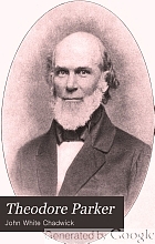 Theodore Parker, preacher and reformer,