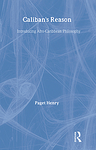 Caliban's reason : introducing Afro-Caribbean philosophy