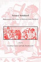 Science serialized : representation of the sciences in nineteenth-century periodicals