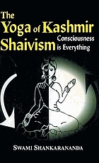 The yoga of Kashmir Shaivism : consciousness is everything