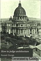 How to judge architecture; a popular guide to the appreciation of buildings.