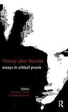 Theory after Derrida : essays in critical praxis