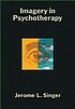 Imagery in psychotherapy by  Jerome L Singer 
