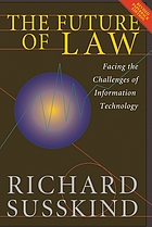 The future of law : facing the challenges of information technology