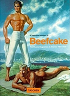Beefcake : the muscle magazines of America, 1950-1970