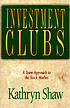 Investment clubs : a team approach to the stock... door Kathryn Shaw
