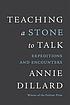 Teaching a stone to talk : expeditions and encounters por Annie Dillard