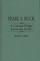 Pearl S. Buck : a cultural bridge across the Pacific