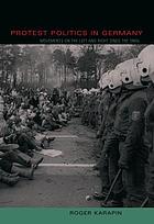 Protest politics in Germany : movements on the Left and Right since the 1960s