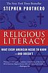 Religious literacy : what every American needs to know--and doesn't