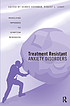 Treatment resistant anxiety disorders : resolving... by  Debbie Sookman 