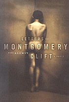 Letters to Montgomery Clift : a novel