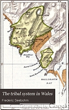 The tribal system in Wales, being part of an inquiry into the structure and methods of tribal society,