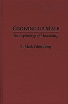 Growing up male : the psychology of masculinity