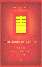 The laws of change : I ching and the philosophy of life