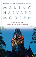 Making Harvard modern : the rise of America's university