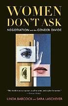 Women don't ask : negotiation and the gender divide