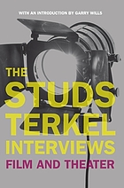 The Studs Terkel interviews : film and theater