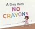 A day with no crayons by  Elizabeth Rusch 