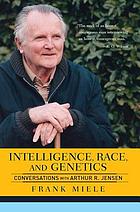 Intelligence, race, and genetics : conversations with Arthur R. Jensen