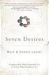 The seven desires of every heart 著者：  Mark R Laaser 